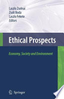 Ethical prospects. economy, society, and environment /