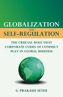 Globalization and self-regulation : the crucial role that corporate codes of conduct play in global business /