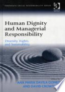 Human dignity and managerial responsibility : diversity, rights, and sustainability /