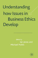 Understanding how issues in business ethics develop /