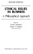 Ethical issues in business : a philosophical approach /