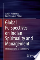 Global Perspectives on Indian Spirituality and Management  : The Legacy of S.K. Chakraborty /