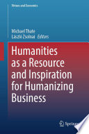 Humanities as a Resource and Inspiration for Humanizing Business /