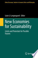 New Economies for Sustainability : Limits and Potentials for Possible Futures /