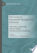 The Future of Responsible Management Education : University Leadership and the Digital Transformation Challenge /