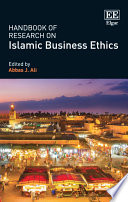 Handbook of research on islamic business ethics