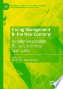Caring Management in the New Economy : Socially Responsible Behaviour Through Spirituality /
