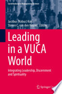 Leading in a VUCA World : Integrating Leadership, Discernment and Spirituality /