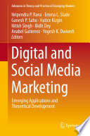 Digital and Social Media Marketing : Emerging Applications and Theoretical Development /