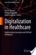 Digitalization in Healthcare : Implementing Innovation and Artificial Intelligence /