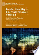 Fashion Marketing in Emerging Economies Volume II : South American, Asian and African Perspectives /
