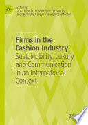 Firms in the Fashion Industry : Sustainability, Luxury and Communication in an International Context /