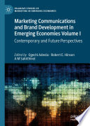 Marketing Communications and Brand Development in Emerging Economies Volume I : Contemporary and Future Perspectives /