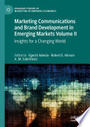 Marketing Communications and Brand Development in Emerging Markets Volume II : Insights for a Changing World /