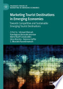 Marketing Tourist Destinations in Emerging Economies : Towards Competitive and Sustainable Emerging Tourist Destinations /