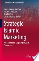 Strategic Islamic Marketing : A Roadmap for Engaging Muslim Consumers /