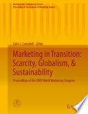 Marketing in transition : scarcity, globalism, & sustainability : proceedings of the 2009 World Marketing Congress, Oslo, Norway, July 22-25, 2009 /