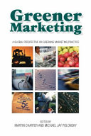 Greener marketing : a global perspective on greening marketing practice.