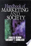 Handbook of marketing and society / Paul N. Bloom, Gregory T. Gundlach, editors.