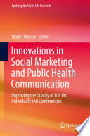 Innovations in social marketing and public health communication : improving the quality of life for individuals and communities /