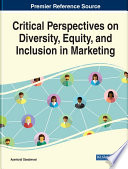 Critical perspectives on diversity, equity, and inclusion in marketing /