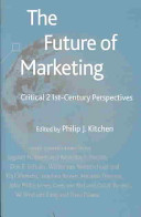 The future of marketing : critical 21st-century perspectives /
