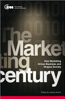 The marketing century : how marketing drives business and shapes society : The Chartered Institute of Marketing /