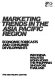 Marketing trends in the Asia Pacific region : economic forcasts and consumer developments, Indonesia, Malaysia, Hong Kong, the Philippines, Singapore, Thailand /