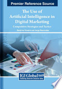 The use of artificial intelligence in digital marketing : competitive strategies and tactics /
