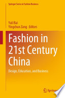 Fashion in 21st Century China : Design, Education, and Business /