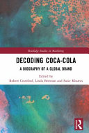Decoding Coca-Cola : a biography of a global brand /