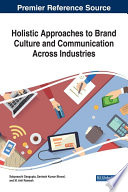 Holistic approaches to brand culture and communication across industries /