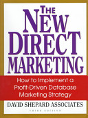 The new direct marketing : how to implement a profit-driven database marketing strategy /