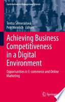 Achieving Business Competitiveness in a Digital Environment : Opportunities in E-commerce and Online Marketing /