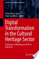 Digital Transformation in the Cultural Heritage Sector : Challenges to Marketing in the New Digital Era /