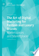 The art of digital marketing for fashion and luxury brands : market spaces and marketplaces /