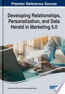 Developing relationships, personalization, and data herald in marketing 5.0 /