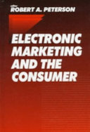 Electronic marketing and the consumer /