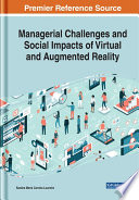 Managerial challenges and social impacts of virtual and augmented reality /