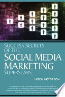 Success secrets of the social media marketing superstars /