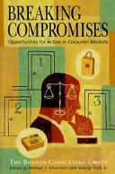 Breaking compromises : opportunities for action in consumer markets from the Boston Consulting Group /