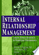 Internal relationship management : linking human resources to marketing performance /