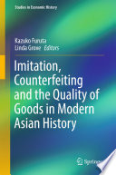 Imitation, counterfeiting and the quality of goods in modern Asian history /