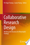 Collaborative research design : working with business for meaningful findings /