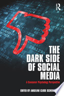 The dark side of social media : a consumer psychology perspective /