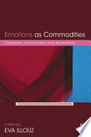 Emotions as commodities : capitalism, consumption and authenticity /