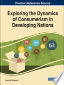 Exploring the dynamics of consumerism in developing nations /