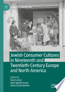 Jewish consumer cultures in nineteenth and twentieth-century Europe and North America /