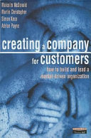 Creating a company for customers : how to build and lead a market-driven organization /