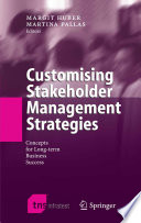 Customising stakeholder management strategies : concepts for long-term business success /